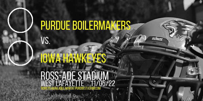 Purdue Boilermakers vs. Iowa Hawkeyes at Ross-Ade Stadium