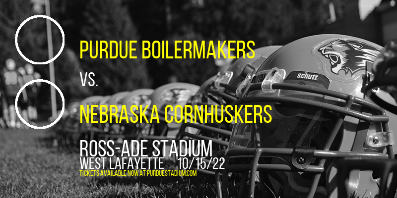 Purdue Boilermakers vs. Nebraska Cornhuskers at Ross-Ade Stadium