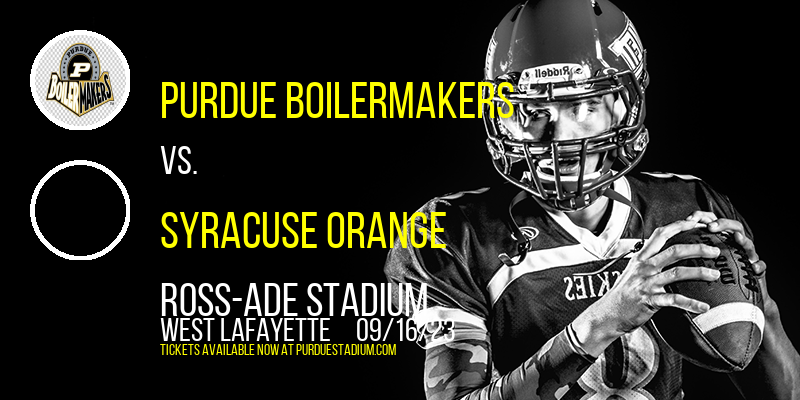 Purdue Boilermakers vs. Syracuse Orange at Ross-Ade Stadium
