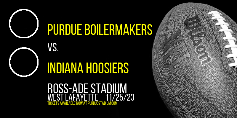 Purdue Boilermakers vs. Indiana Hoosiers at Ross-ade Stadium