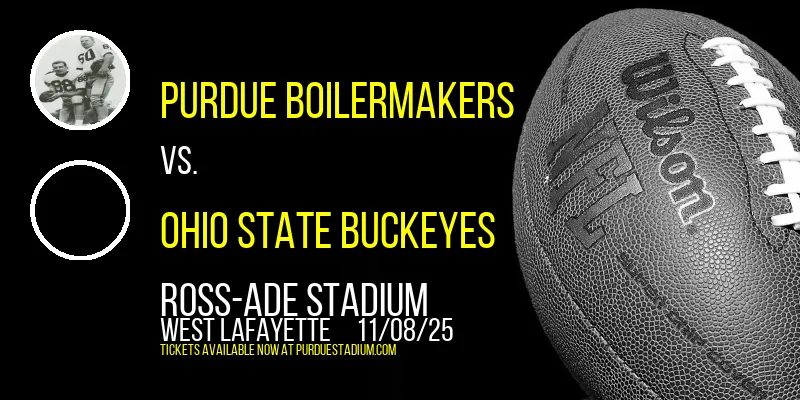 Purdue Boilermakers vs. Ohio State Buckeyes at Ross-ade Stadium
