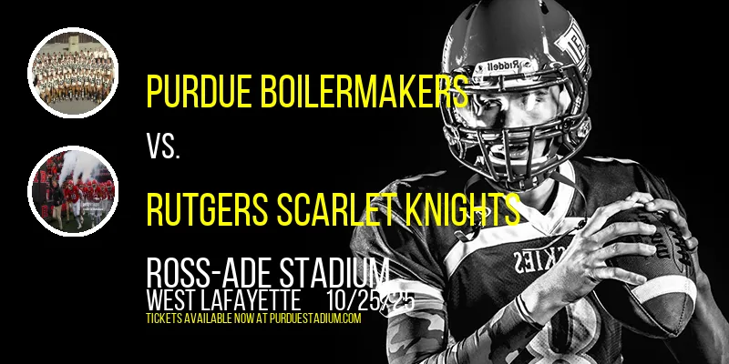 Purdue Boilermakers vs. Rutgers Scarlet Knights at Ross-ade Stadium
