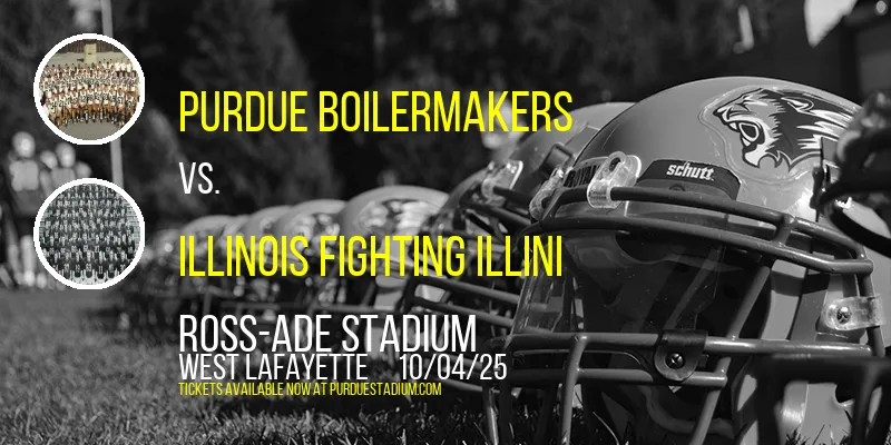 Purdue Boilermakers vs. Illinois Fighting Illini at Ross-ade Stadium